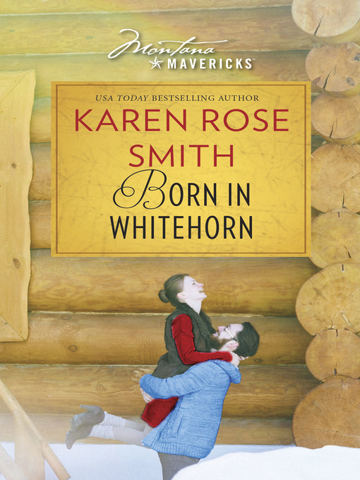Title details for Born in Whitehorn by Karen Rose Smith - Available